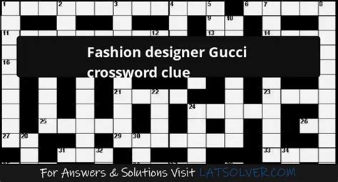 Gucci of fashion fame crossword clue 